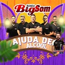 Banda Big Som Lambadao Vlogs Oficial - Ajuda de lcool