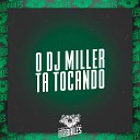 MC DELUX DJ Miller Oficial - O Dj Miller Ta Tocando