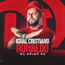 Mc Grigo 22 DJ PSICO DE CAXIAS - Igual Cristiano Ronaldo Mc Grigo 22 Remix