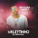 DJ Kleytinho MC Jhony Kley - Bruxaria Magica