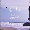 Zeit - Playa Eternidad