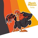 Phenix Phineas - The Ride