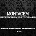 Mc Mn DJ RDG MC John Marques MC Fefe Original - Montagem Berimbau Dando Trabalho