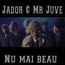 Jador feat Mr Juve - Nu mai beau
