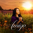 Lucilene Ramos - Amigo