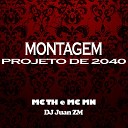 Mc Mn DJ Juan ZM feat MC TH - Montagem Projeto de 2040