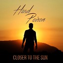 HARD POISON - Closer to the Sun