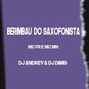 Mc Mn MC PR DJ Andrey DJ Dimis - Berimbau do Saxofonista
