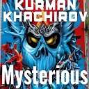Kurman Khachirov - Mysterious