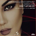 Aurosonic Denis Karpinskiy Margo Lane - Don t Let Me Cry Original Mix