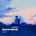 jlvm - Secret World Slowed
