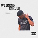DJ sAM - Weekend Enkulu