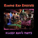 Raucous Red Roosters - Full Tilt Boogie