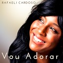 Rafaeli Cardoso - Vou Adorar