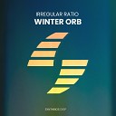 Irregular Ratio - Winter Orb Extended