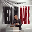 Tyler S White - Medium Rare