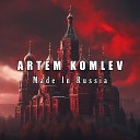 Artem Komlev - Made in Russia