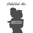 Tujunada - Salahkah Aku