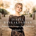Isabel Bayrakdarian Ellie Choate Ray Furuta - Two Playsongs from Agn