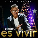 Sergio Torres - Noche de Fantas as Ant doto Hay Algo en Ella Si He Llorado Por Tu Amor Esa…