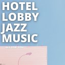 Hotel Lobby Jazz Music - A Drop in the Ocean