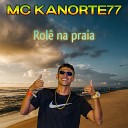 mc kanorte77 - Rol Na Praia