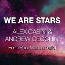 Alex Casini Andrew Cecchini feat Paul… - We Are Stars