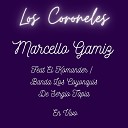 Marcello Gamiz feat El Komander Banda Los Coyonquis De Sergio… - Los Coroneles En Vivo