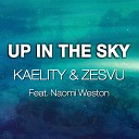 Kaelity Zesvu feat Naomi Weston - Up in The Sky