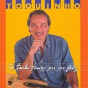 Toquinho - S Tenho Tempo Pra Ser Feliz