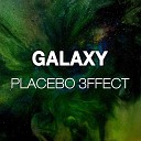 Placebo 3ffect - Galaxy