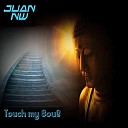 JUAN NW - Touch My Soul