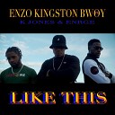 Enzo Kingston bwoy feat K jones enrge - Like This