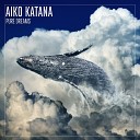 Aiko Katana - Pure Dreams