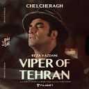 Reza Yazdani - Viper Of Tehran Chelcheragh