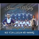 Isaac and The Mighty Messengers Junior - Ke Tla Llela Ho Mang
