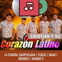 Cristian y Su Coraz n Latino - La Cumbia Sampuesana Fuego Mami Bombeo Mambo…
