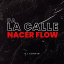 Dj sonpin - Pa la Calle Nacer Flow