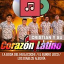 Cristian y Su Coraz n Latino - La Boda del Huilacoche El Burro Loco Los Diablos Alegr…