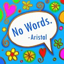 Aristal - No Words
