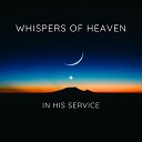 Whispers of Heaven - Look out for the Good of Others