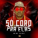 MC RD DJ Bill - So Coro pra Elas