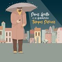 Denis Grillo e os Gafanhotos - Tempos Dif ceis