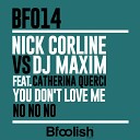 DJ Maxim Nick Corline feat Catherina Querci - You Don t Love Me No No No Nick Corline Mix