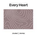 Unveiled Worship Lindy Cofer Lou Engle - Every Heart