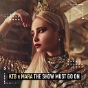 KTB feat Mara - The Show Must Go On Extended Mix