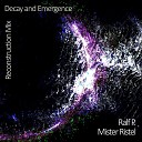 Ralf P Mister Ristel - Decay and Emergence Reconstruction Mix