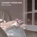 Johnny Sperling - She s Away