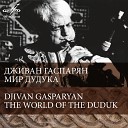 Djivan Gasparyan - O Darling Why Is It Necessa