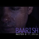 Master D feat Drega - Baarish feat Drega